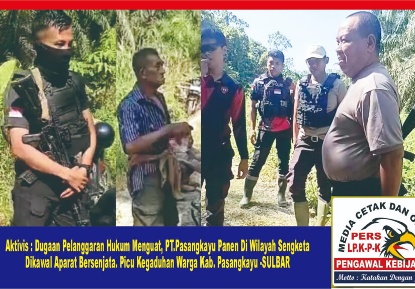 Aktivis,Dugaan Pelanggaran Hukum Menguat PT.Pasangkayu Panen Di Wilayah Sengketa Dikawal Aparat Bersenjata Picu Kegaduhan Warga Kab. Pasangkayu - SULBAR